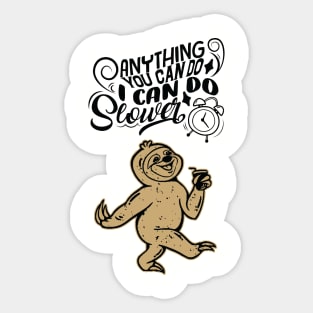 Anything You Can Do I Can Do Slower Sticker